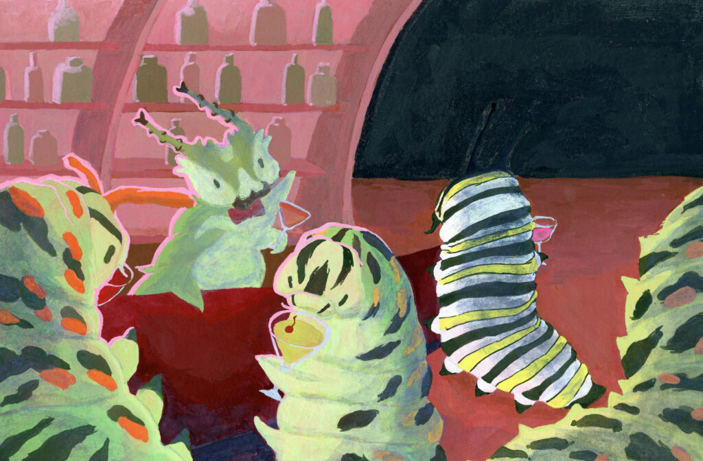 Illustration by Nya Eaddy. Caterpillars lounge at a cocktail party holding little drinks in their little mitts.
